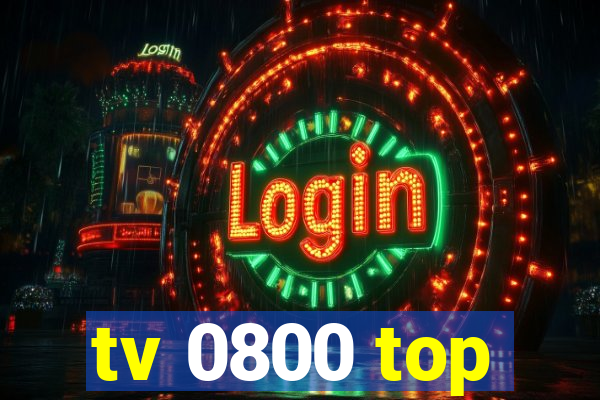 tv 0800 top